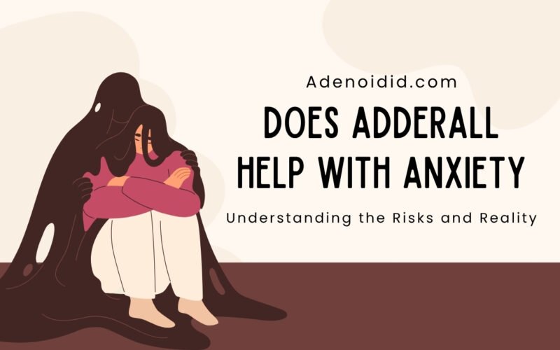 Does Adderall Help With Anxiety